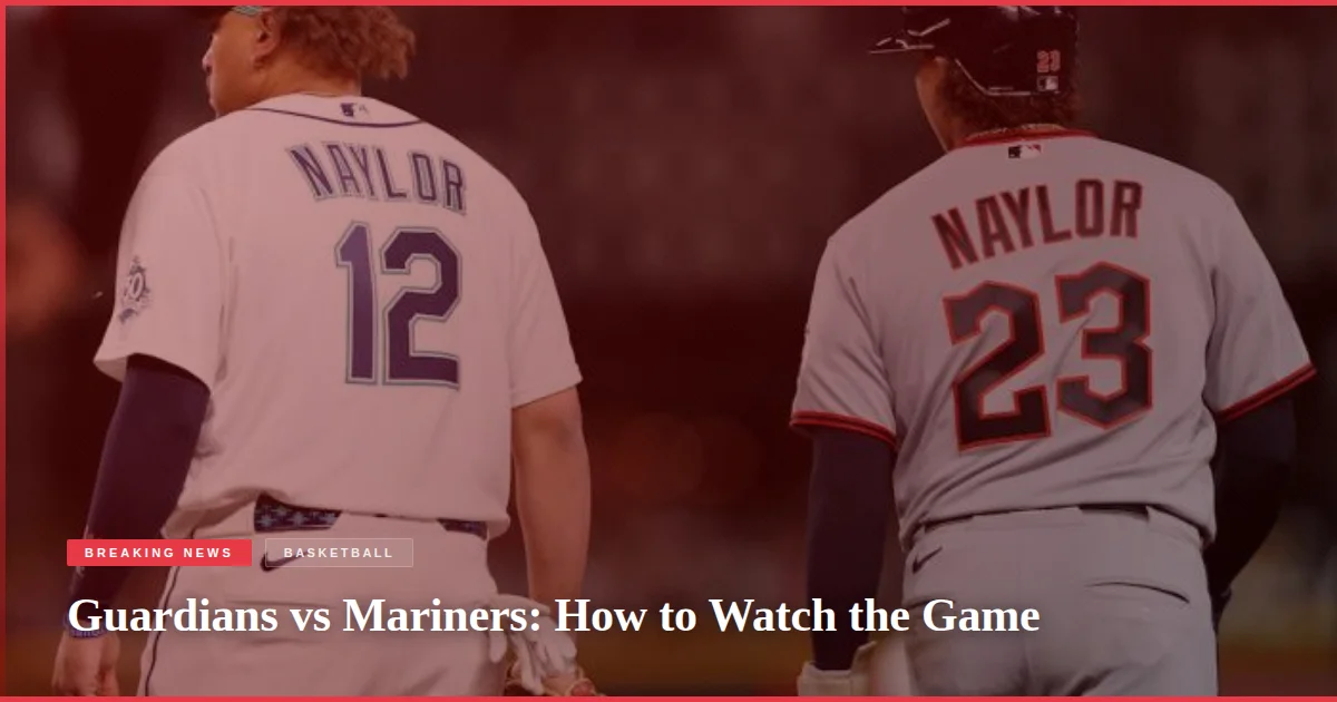 Guardians vs Mariners: How to Watch the Game