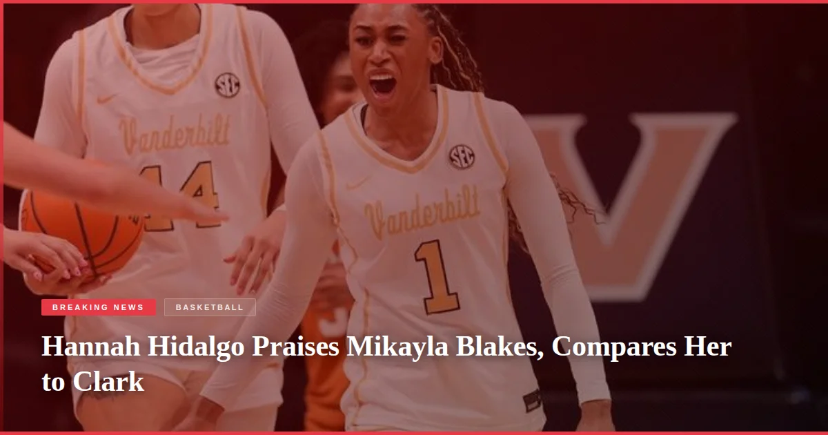 Hannah Hidalgo Praises Mikayla Blakes, Compares Her to Clark