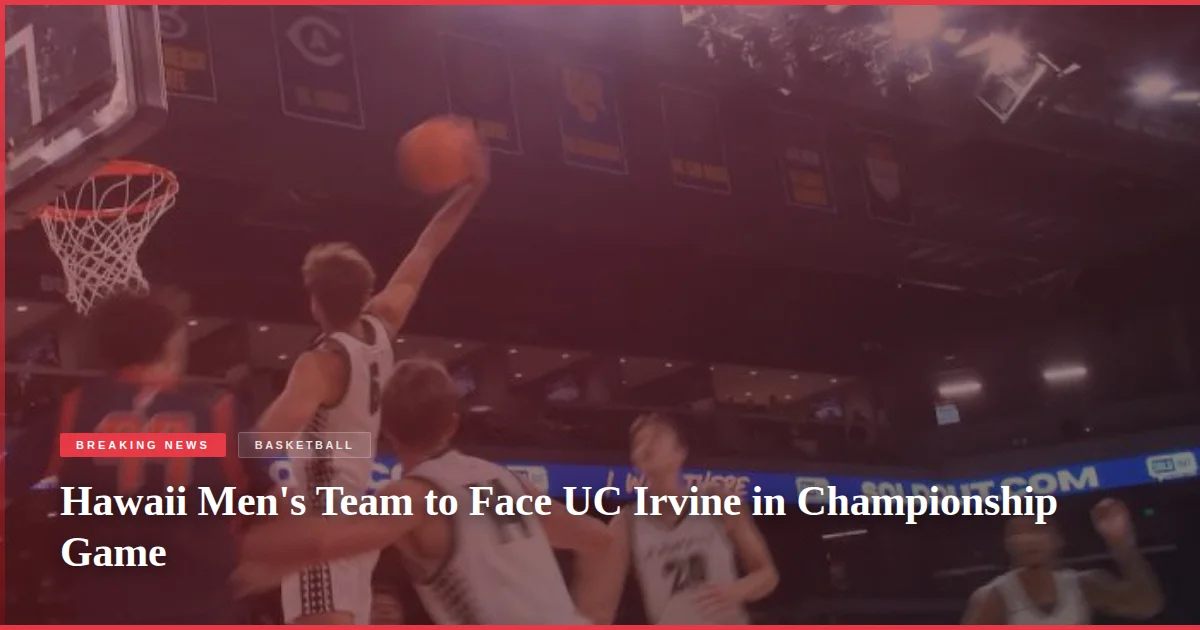 Hawaii Men's Team to Face UC Irvine in Championship Game