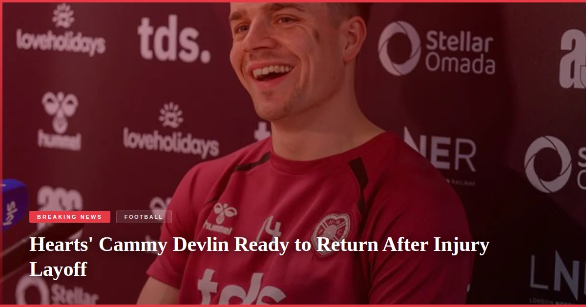 Hearts' Cammy Devlin Ready to Return After Injury Layoff