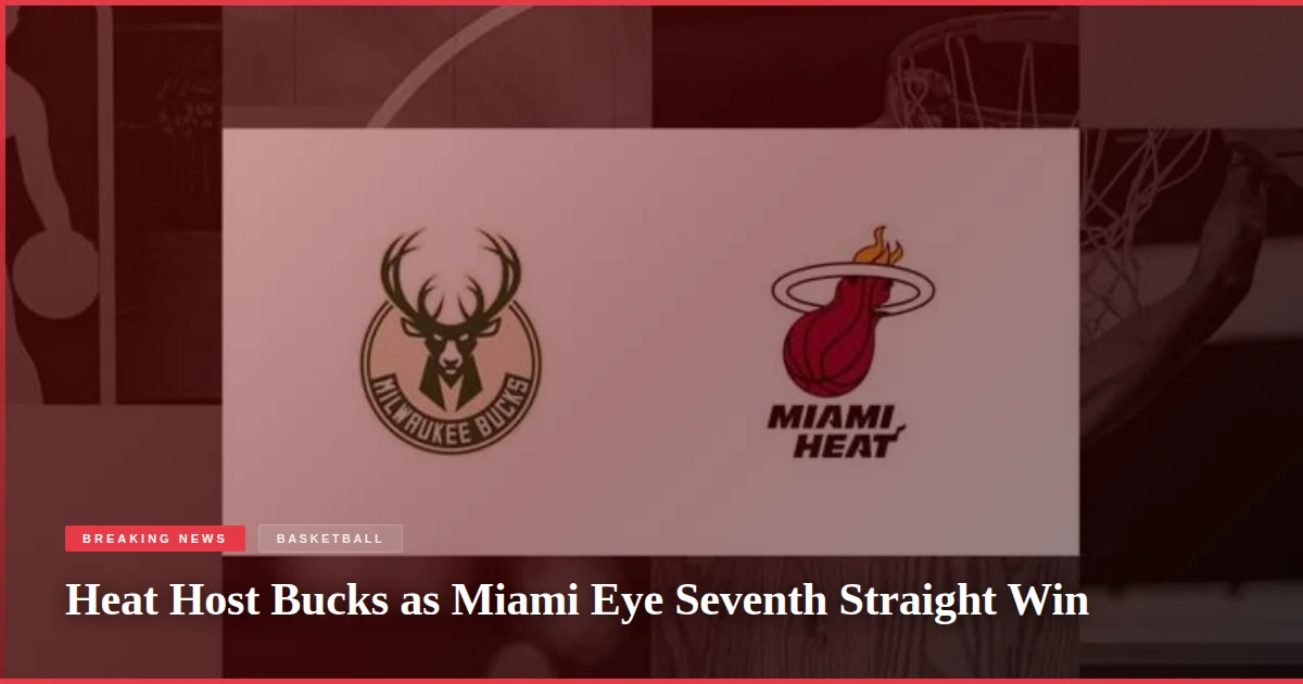 Heat Host Bucks as Miami Eye Seventh Straight Win