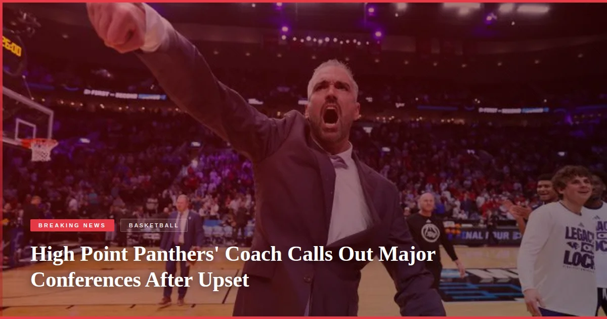 High Point Panthers' Coach Calls Out Major Conferences After Upset