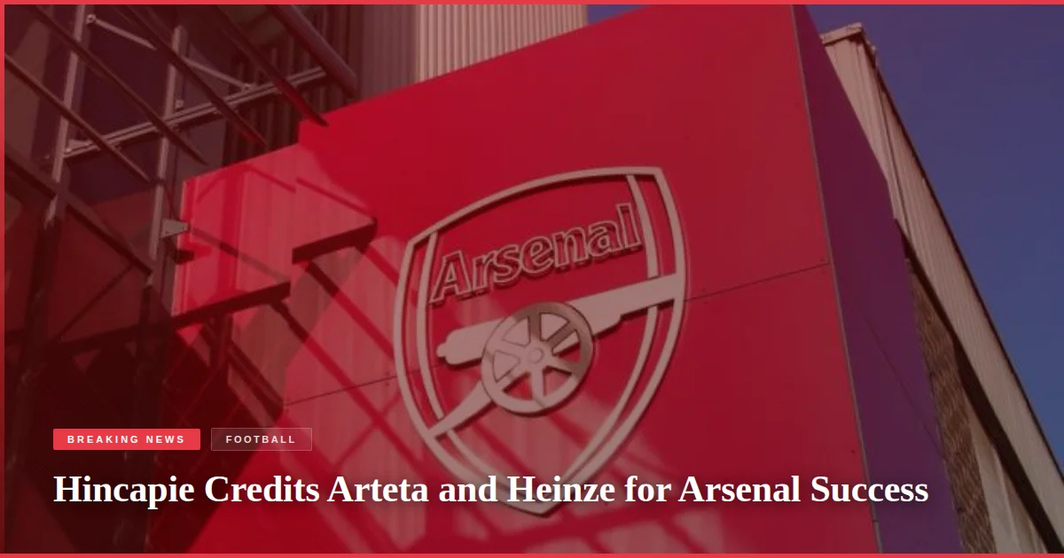 Hincapie Credits Arteta and Heinze for Arsenal Success