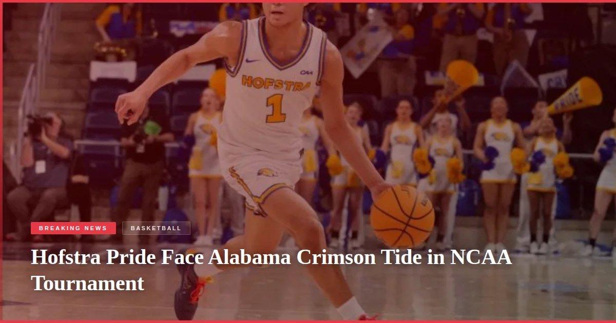 Hofstra Pride Face Alabama Crimson Tide in NCAA Tournament
