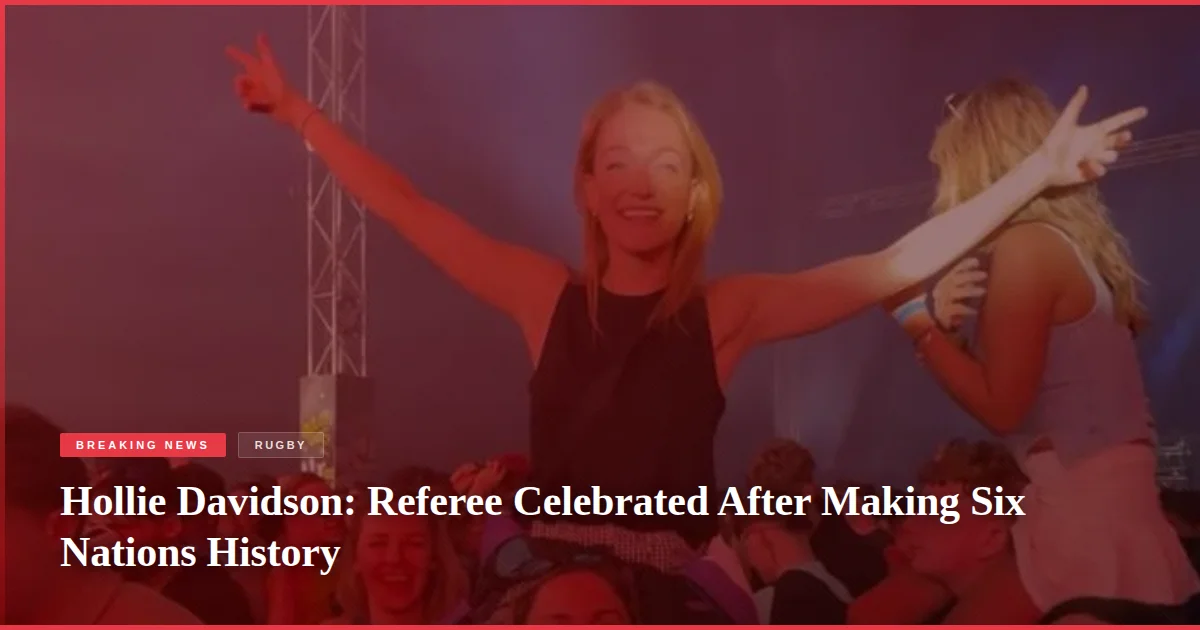 Hollie Davidson: Referee Celebrated After Making Six Nations History