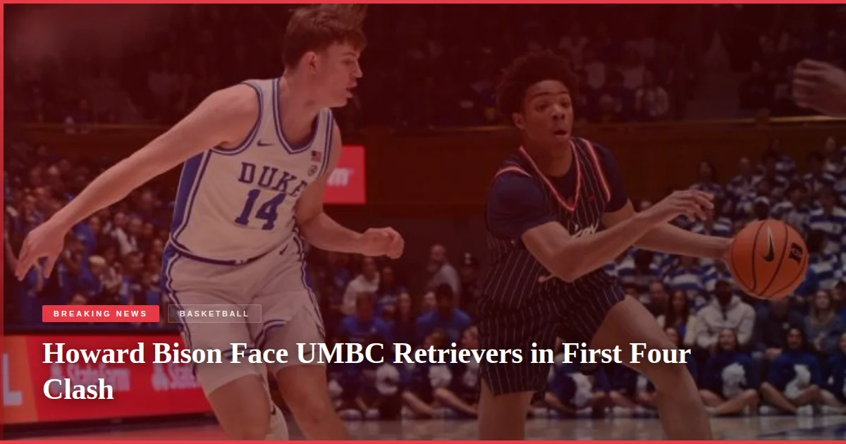 Howard Bison Face UMBC Retrievers in First Four Clash