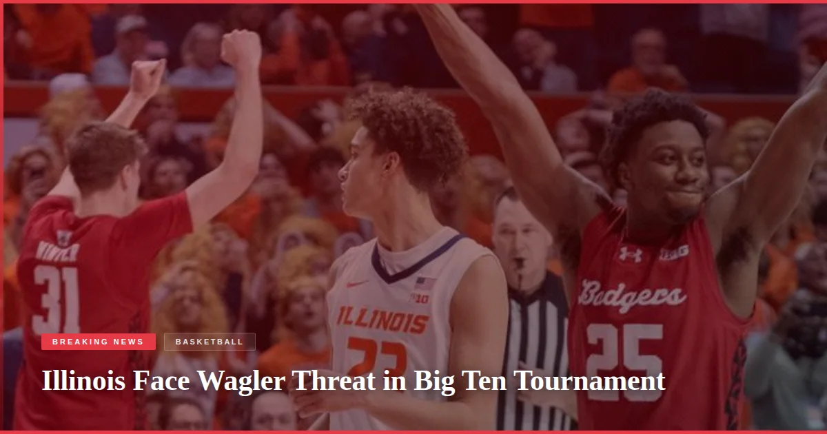 Illinois Face Wagler Threat in Big Ten Tournament