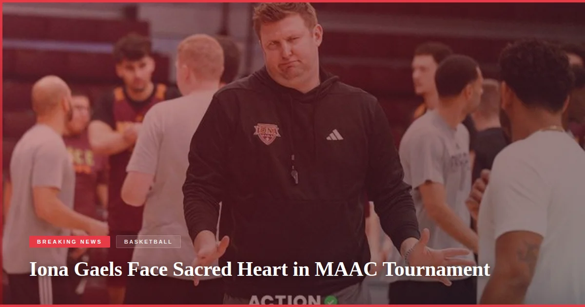 Iona Gaels Face Sacred Heart in MAAC Tournament