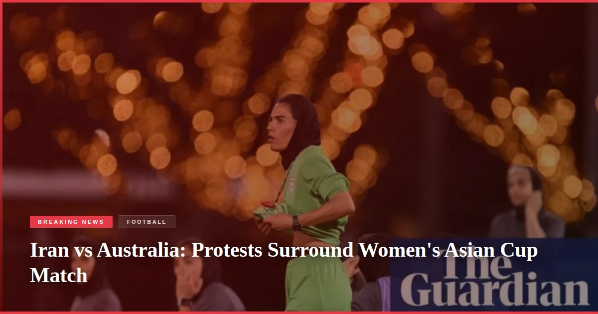 Iran vs Australia: Protests Surround Women's Asian Cup Match