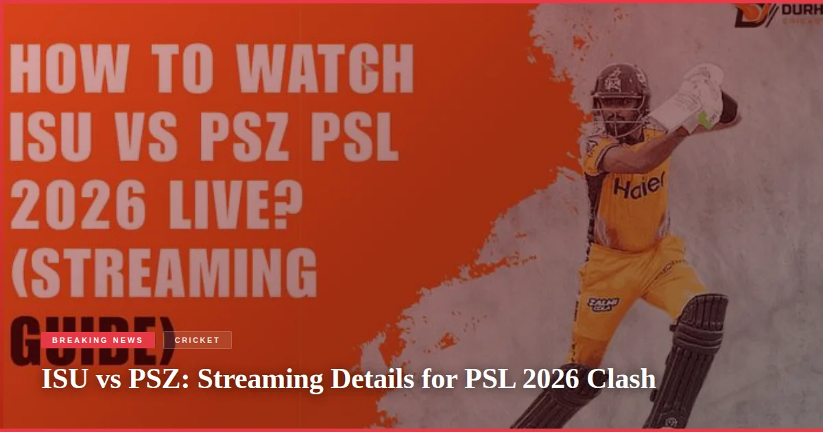 ISU vs PSZ: Streaming Details for PSL 2026 Clash