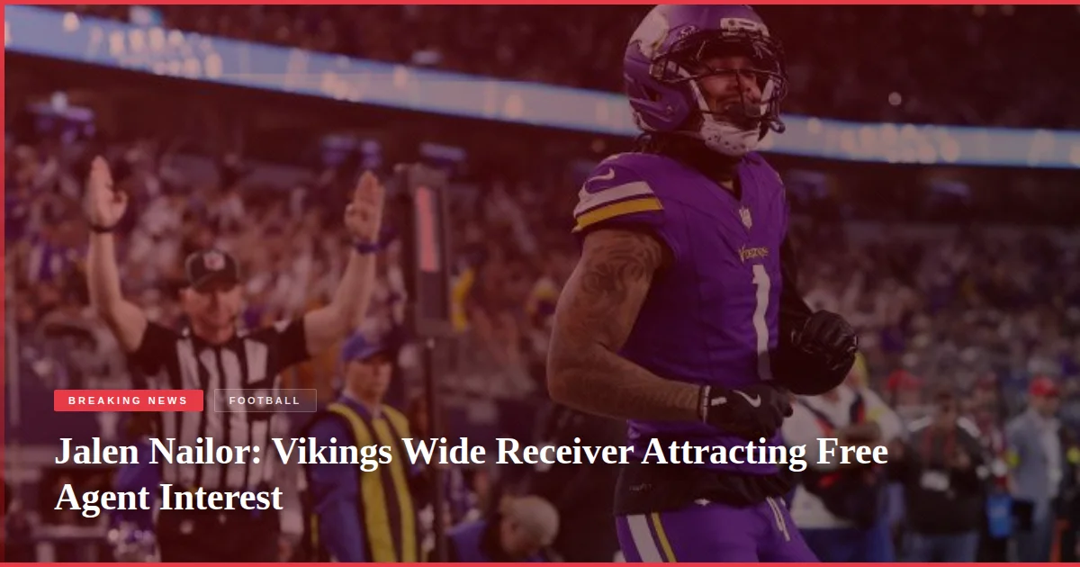 Jalen Nailor: Vikings Wide Receiver Attracting Free Agent Interest