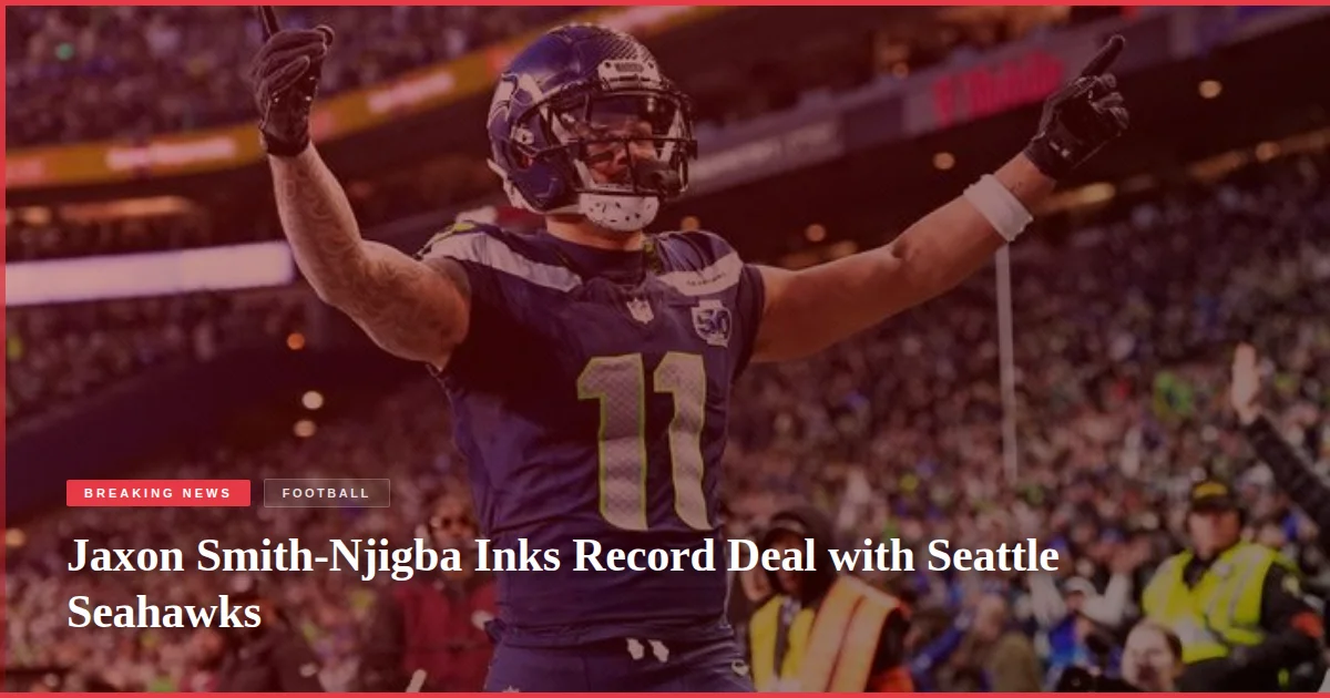 Jaxon Smith-Njigba Inks Record Deal with Seattle Seahawks