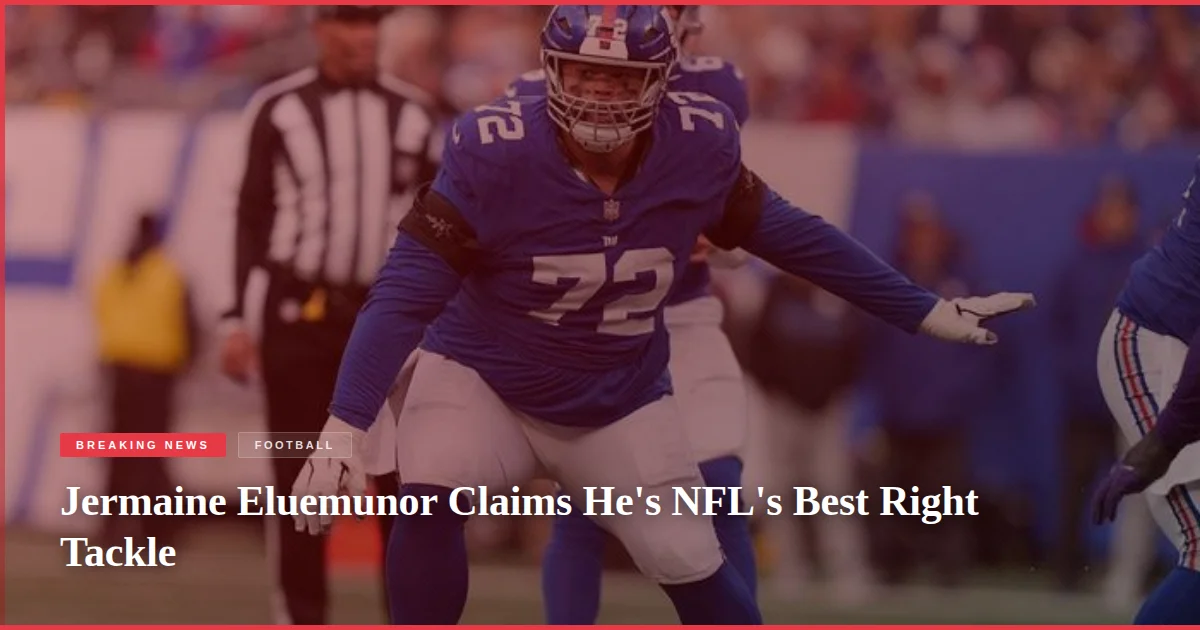 Jermaine Eluemunor Claims He's NFL's Best Right Tackle