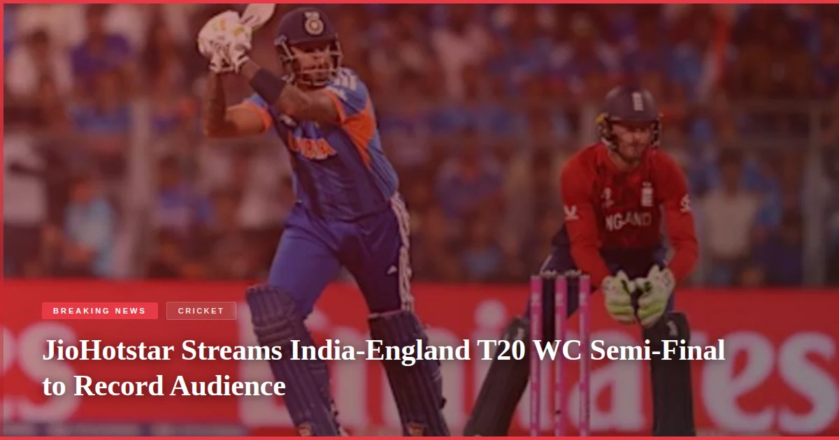 JioHotstar Streams India-England T20 WC Semi-Final to Record Audience