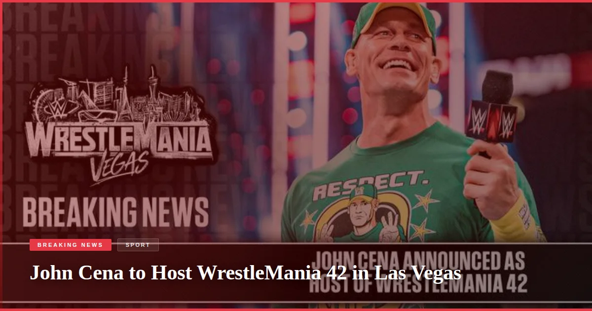 John Cena to Host WrestleMania 42 in Las Vegas