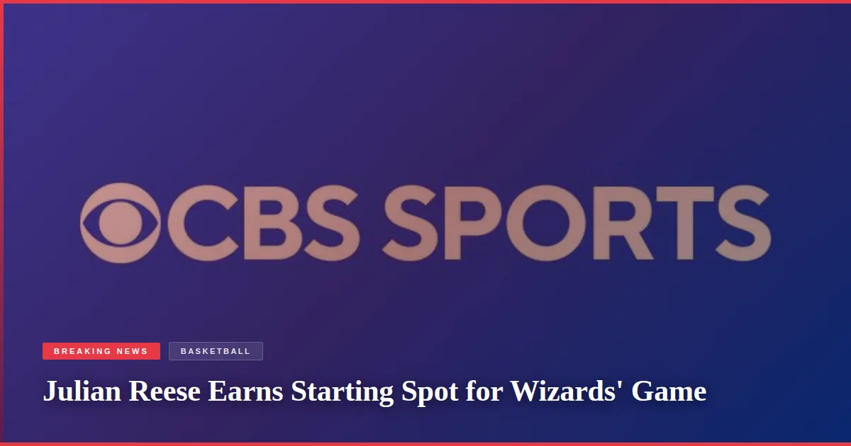 Julian Reese Earns Starting Spot for Wizards' Game