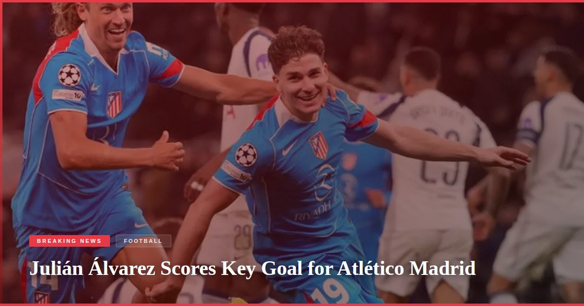 Julián Álvarez Scores Key Goal for Atlético Madrid