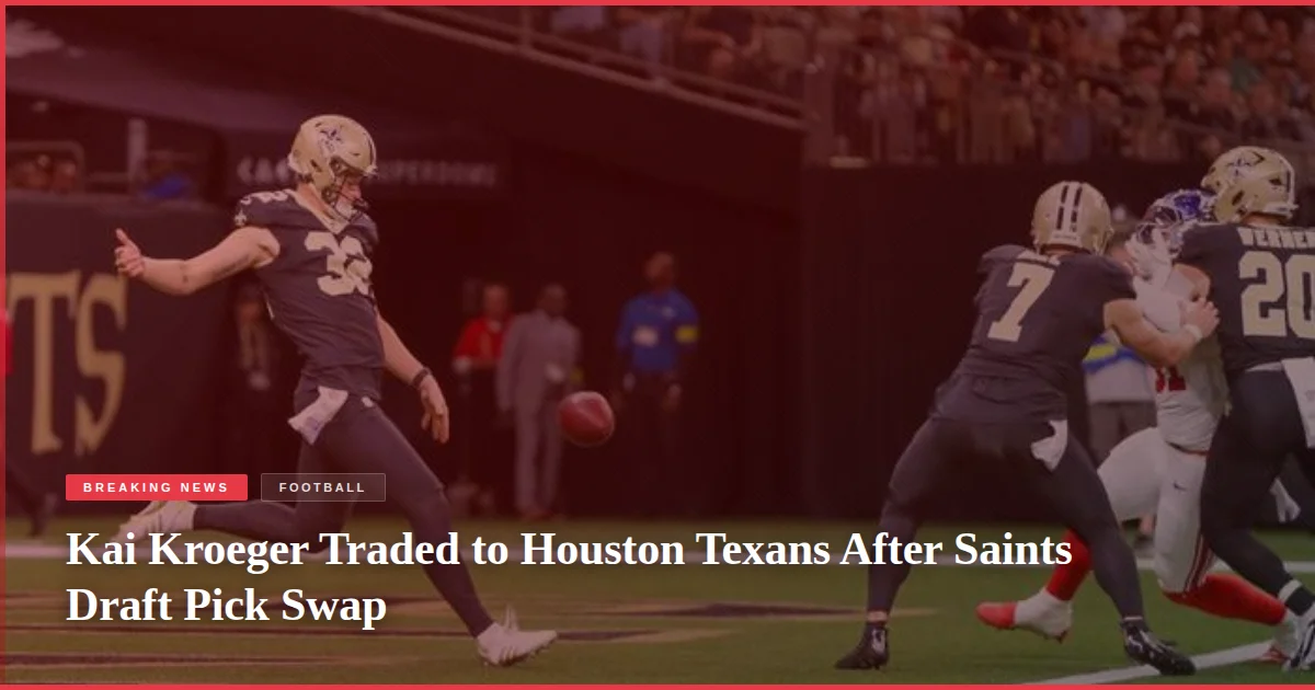 Kai Kroeger Traded to Houston Texans After Saints Draft Pick Swap