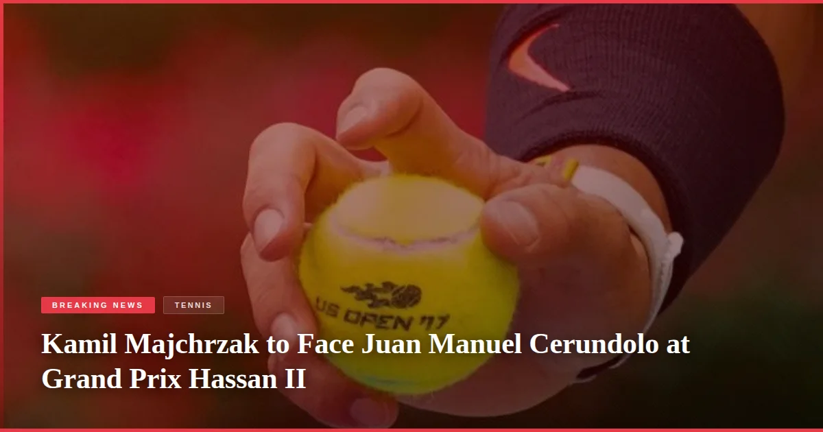 Kamil Majchrzak to Face Juan Manuel Cerundolo at Grand Prix Hassan II