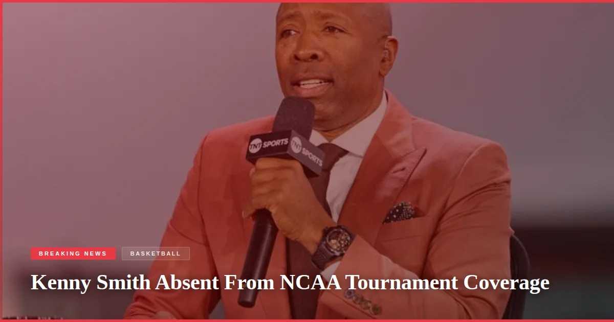 Kenny Smith Absent From NCAA Tournament Coverage