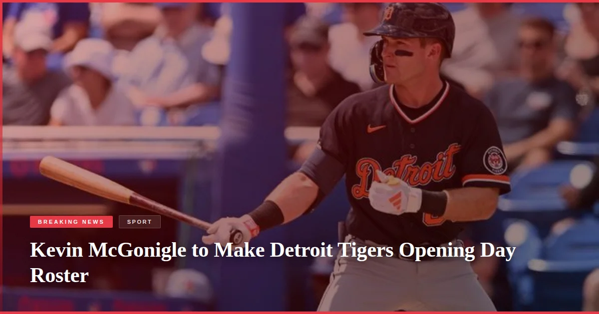 Kevin McGonigle to Make Detroit Tigers Opening Day Roster