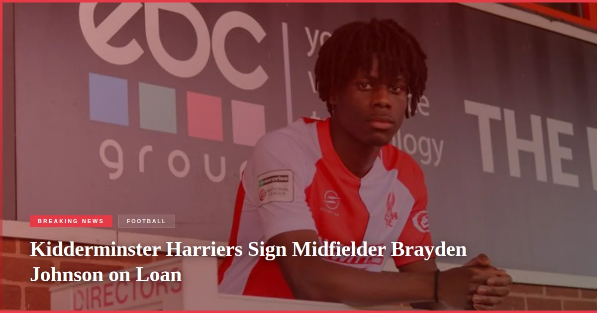 Kidderminster Harriers Sign Midfielder Brayden Johnson on Loan