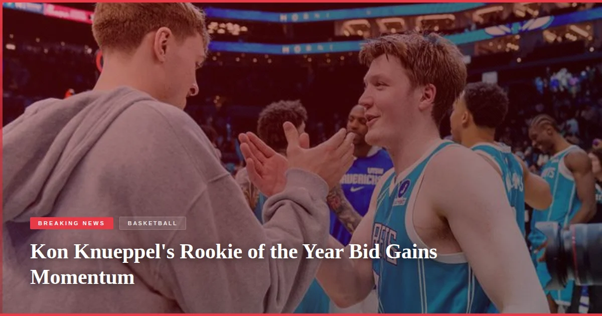 Kon Knueppel's Rookie of the Year Bid Gains Momentum