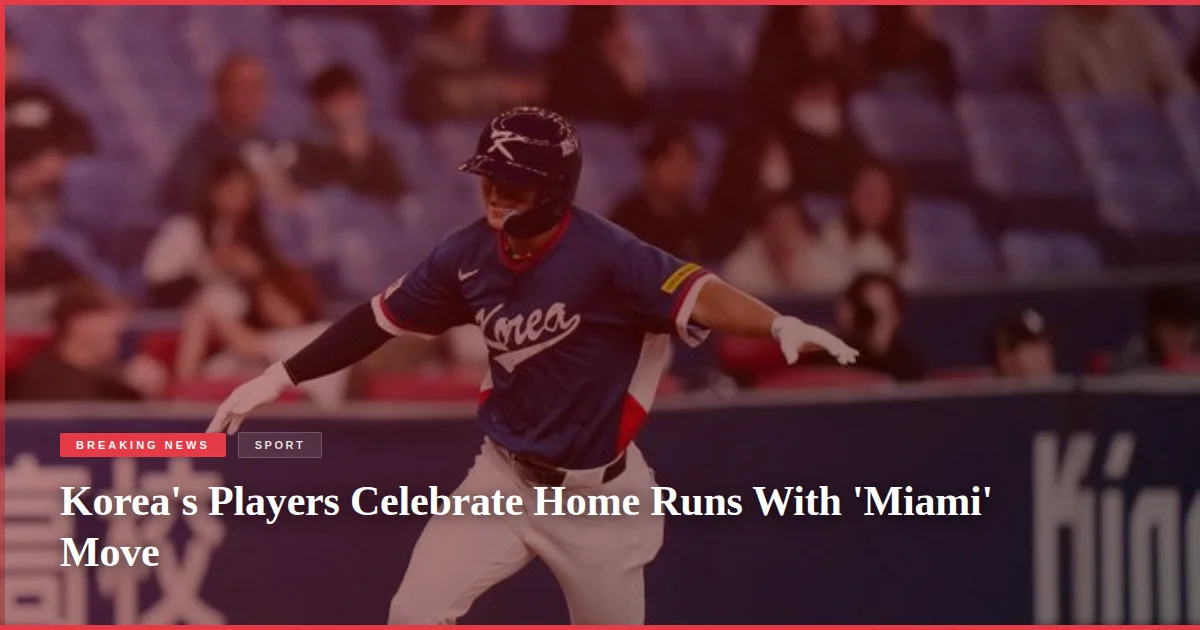 Korea's Players Celebrate Home Runs With 'Miami' Move