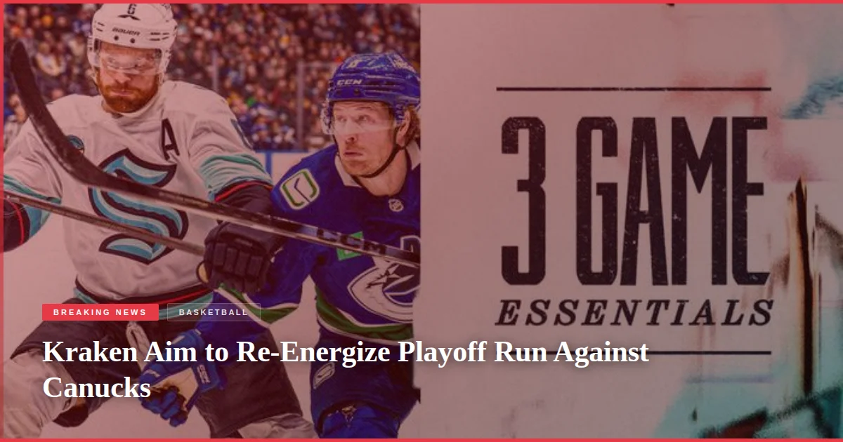 Kraken Aim to Re-Energize Playoff Run Against Canucks
