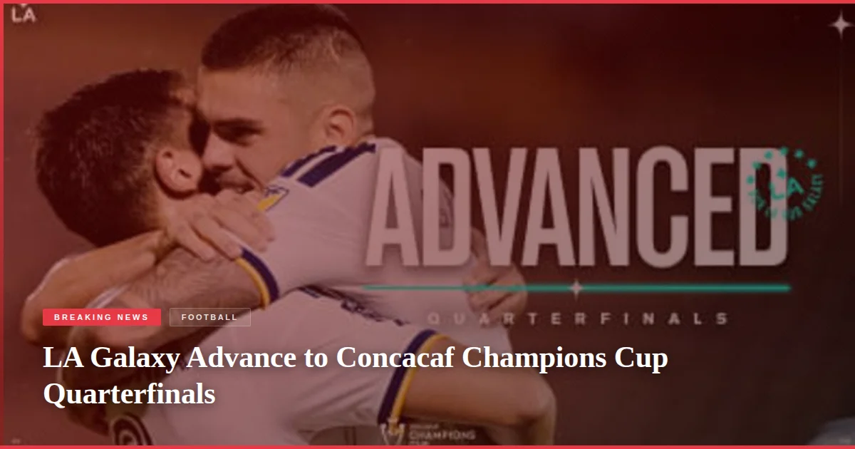 LA Galaxy Advance to Concacaf Champions Cup Quarterfinals
