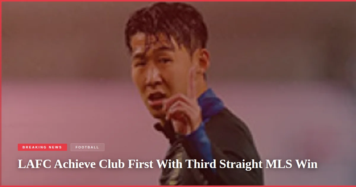 LAFC Achieve Club First With Third Straight MLS Win