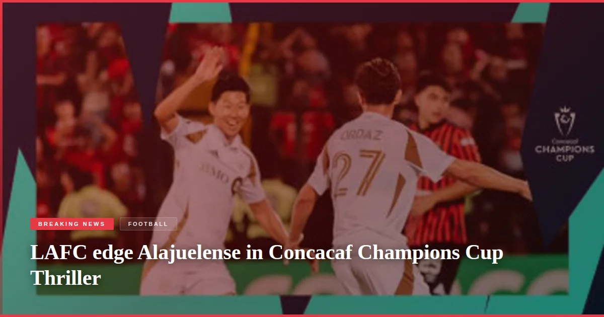 LAFC edge Alajuelense in Concacaf Champions Cup Thriller