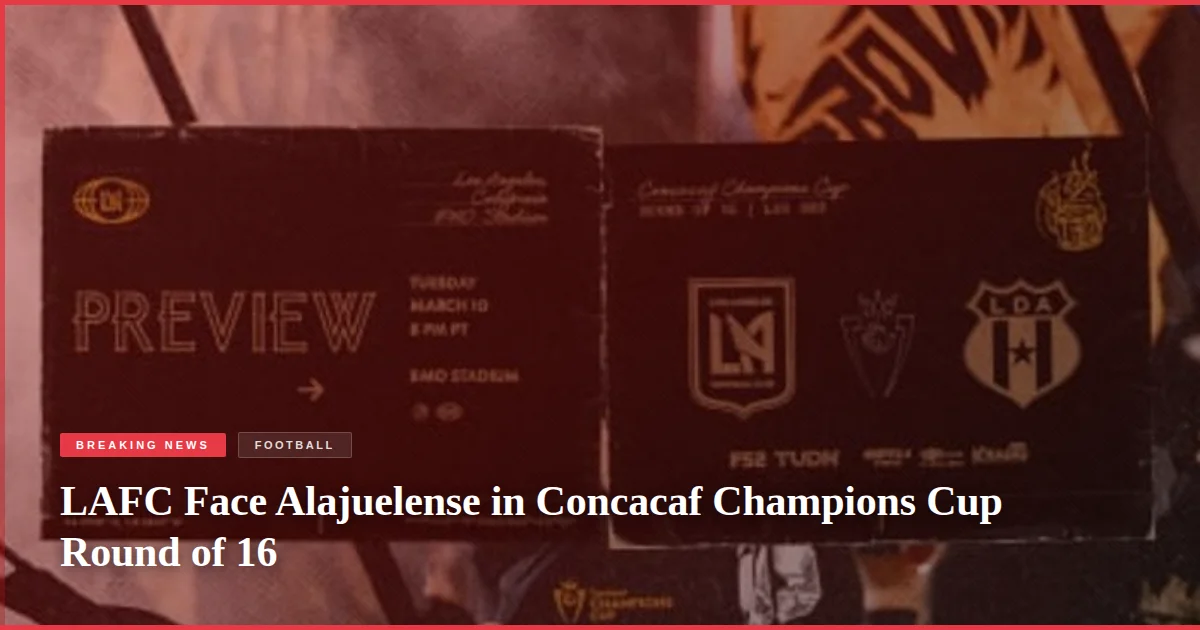 LAFC Face Alajuelense in Concacaf Champions Cup Round of 16