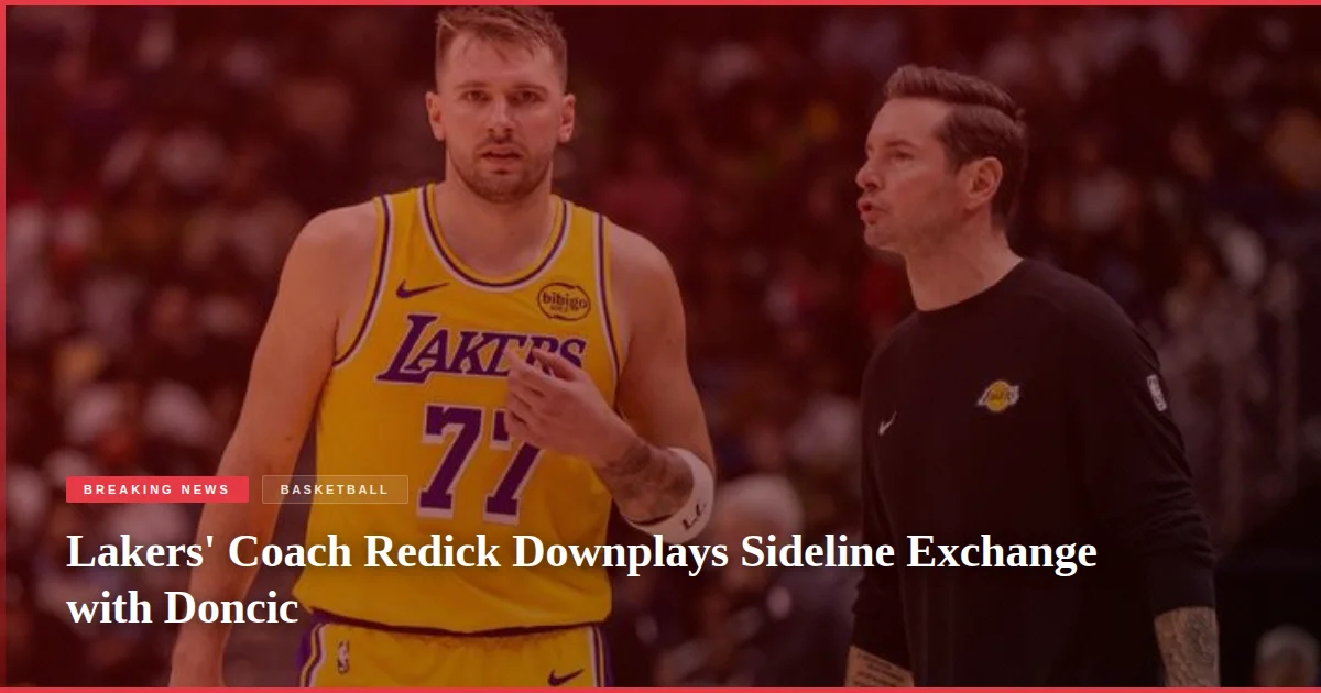 Lakers' Coach Redick Downplays Sideline Exchange with Doncic