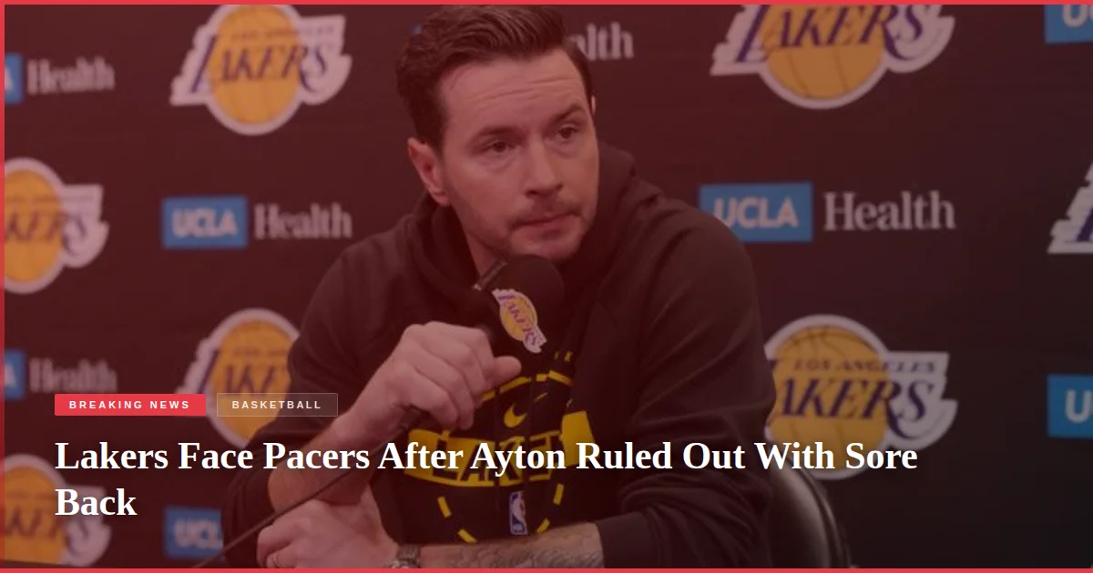 Lakers Face Pacers After Ayton Ruled Out With Sore Back
