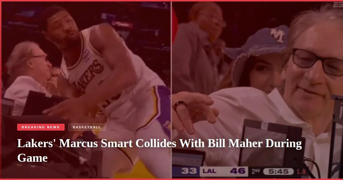 Lakers' Marcus Smart Collides With Bill Maher During Game