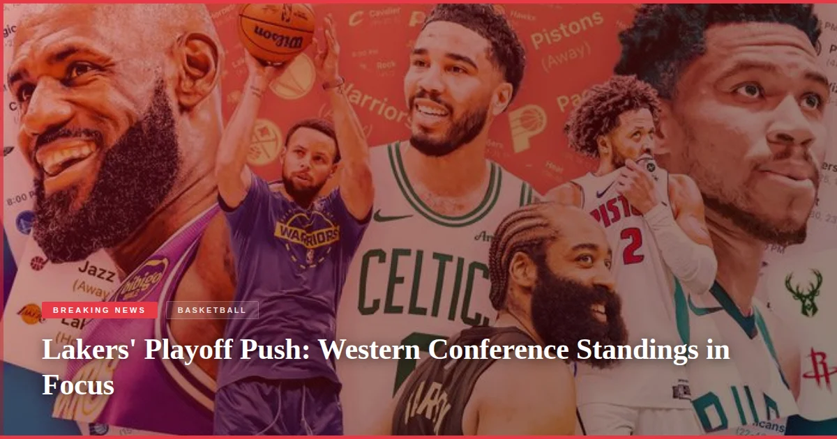 Lakers' Playoff Push: Western Conference Standings in Focus