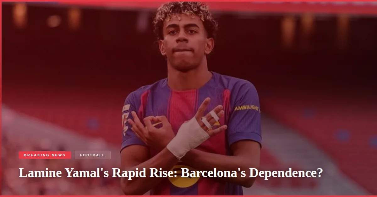 Lamine Yamal's Rapid Rise: Barcelona's Dependence?