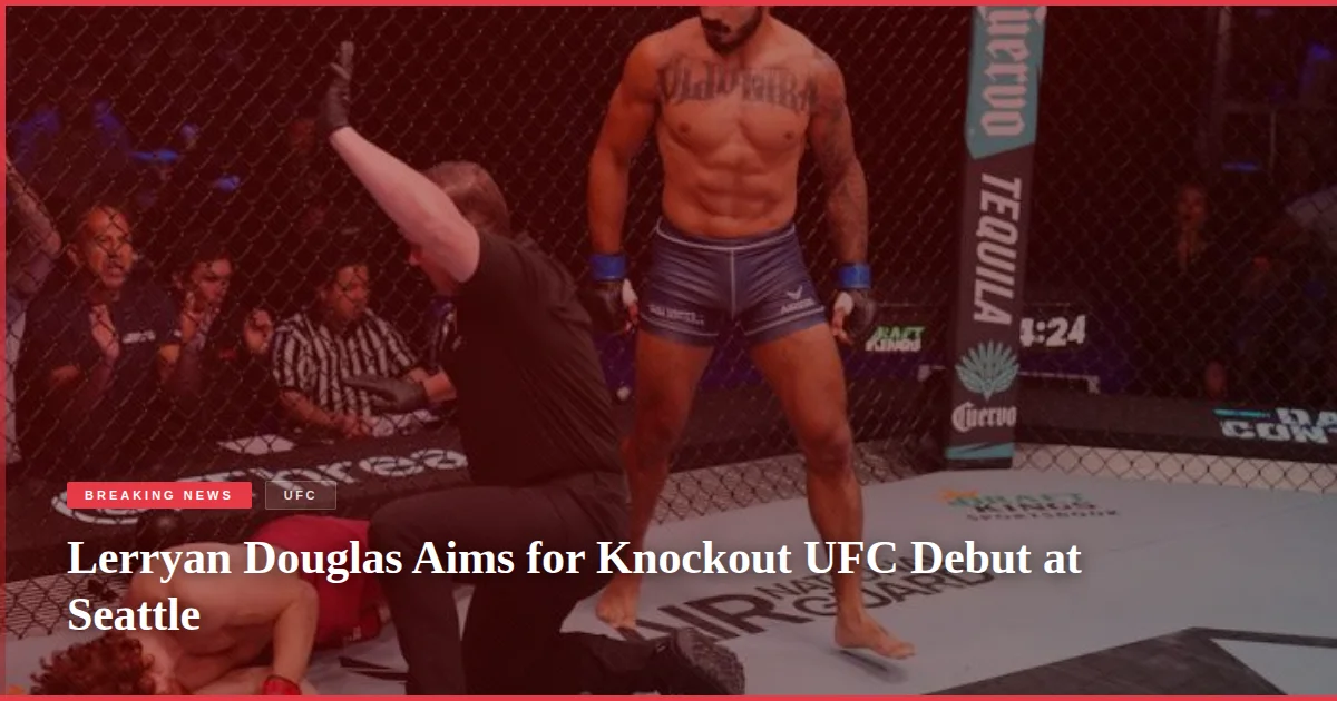 Lerryan Douglas Aims for Knockout UFC Debut at Seattle