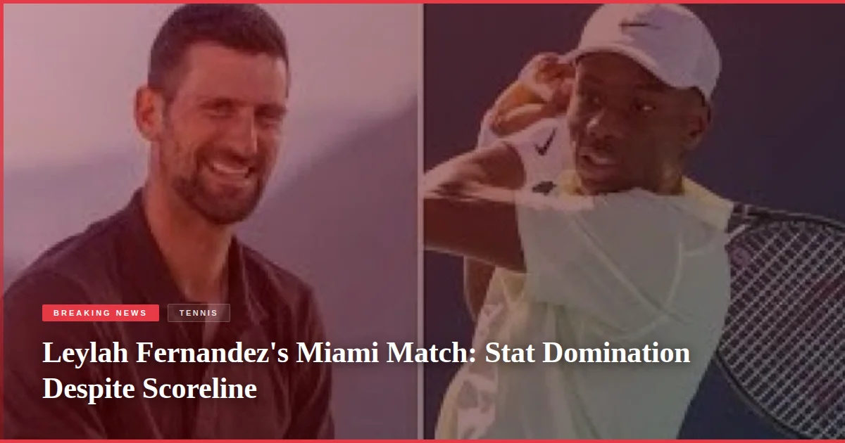 Leylah Fernandez's Miami Match: Stat Domination Despite Scoreline