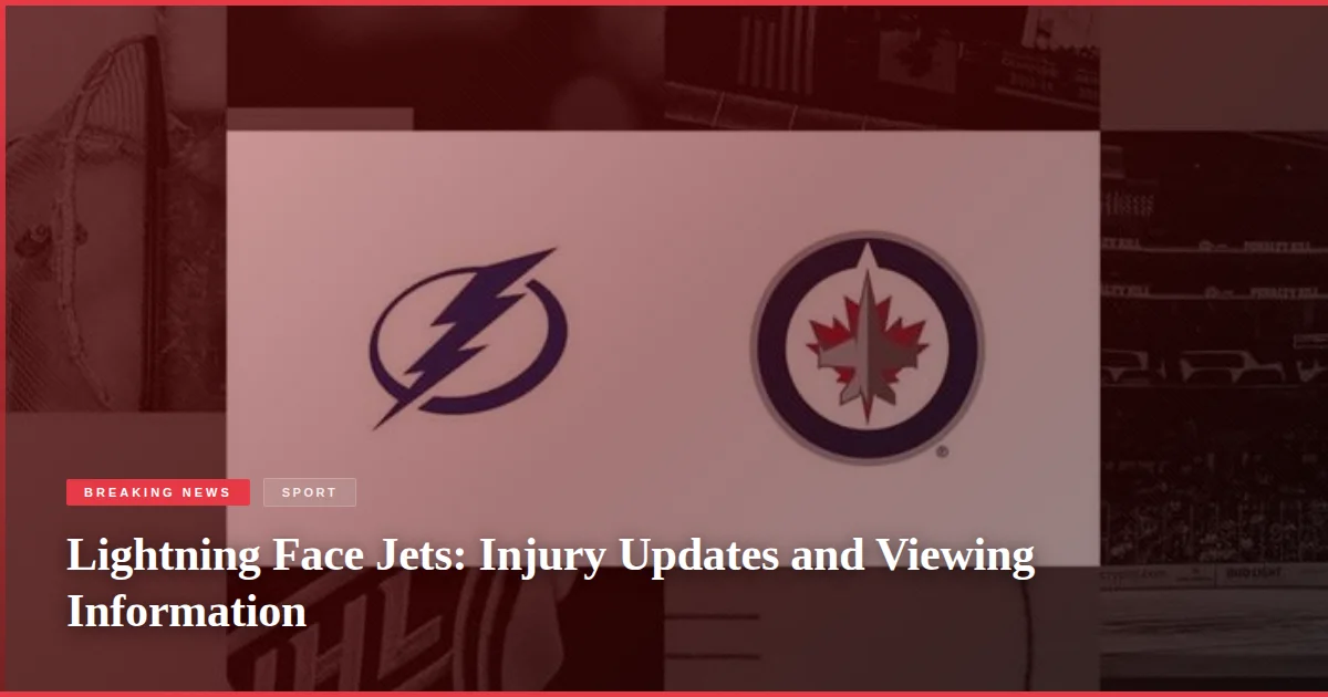 Lightning Face Jets: Injury Updates and Viewing Information