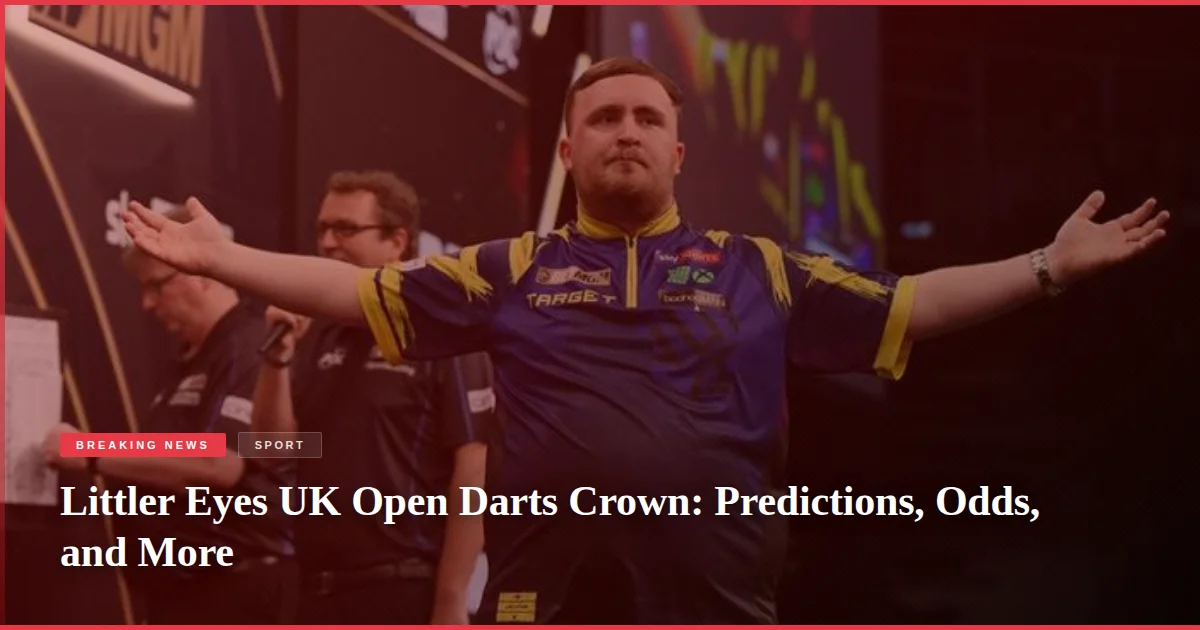 Littler Eyes UK Open Darts Crown: Predictions, Odds, and More