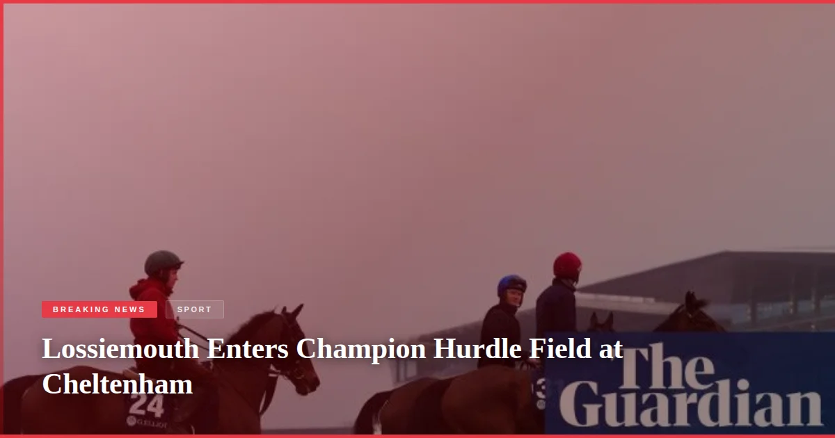 Lossiemouth Enters Champion Hurdle Field at Cheltenham