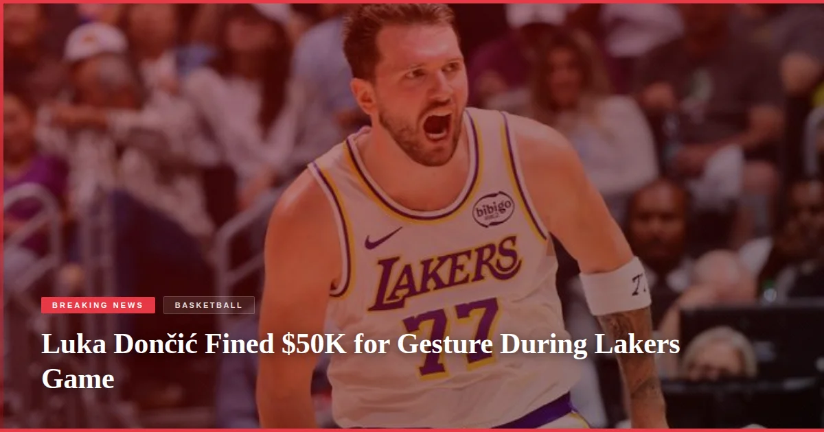 Luka Dončić Fined $50K for Gesture During Lakers Game