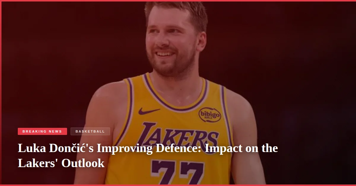 Luka Dončić's Improving Defence: Impact on the Lakers' Outlook