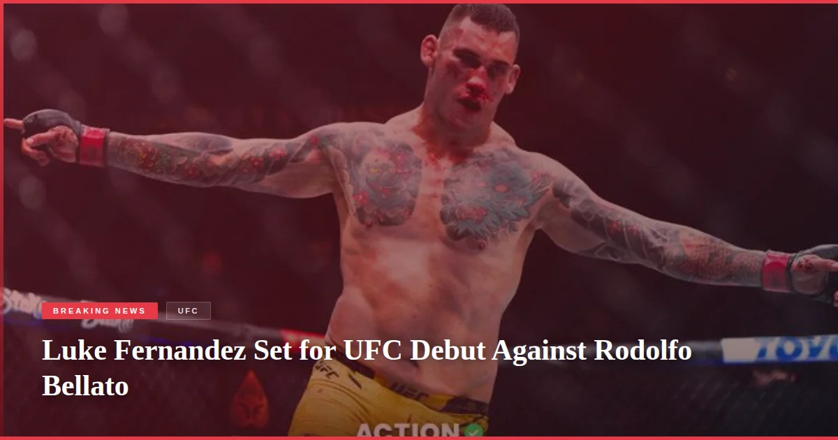 Luke Fernandez Set for UFC Debut Against Rodolfo Bellato