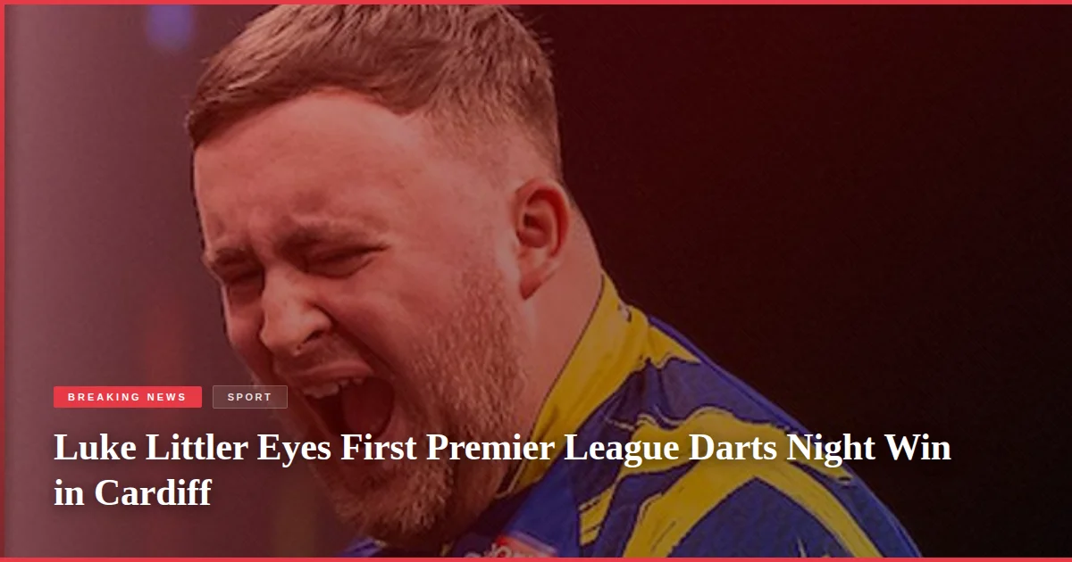 Luke Littler Eyes First Premier League Darts Night Win in Cardiff