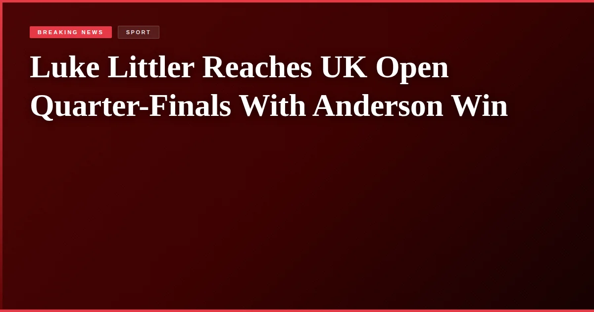 Luke Littler Reaches UK Open Quarter-Finals With Anderson Win