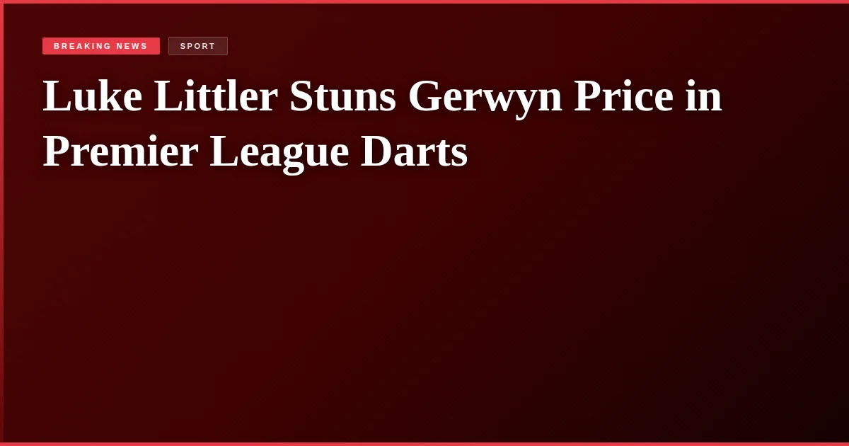 Luke Littler Stuns Gerwyn Price in Premier League Darts