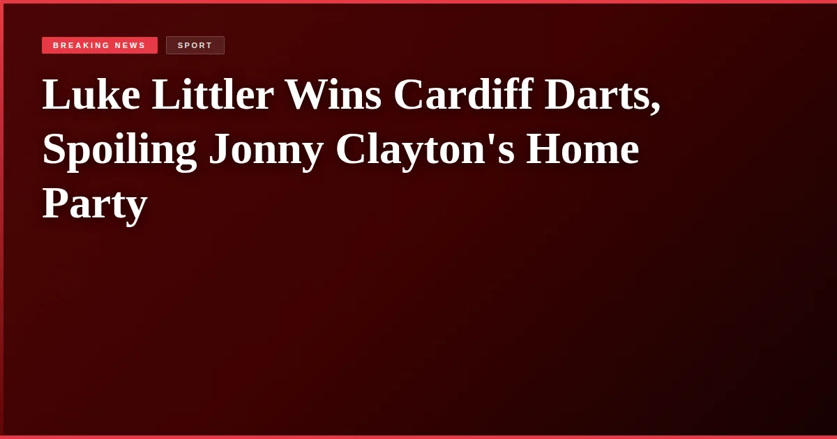 Luke Littler Wins Cardiff Darts, Spoiling Jonny Clayton's Home Party